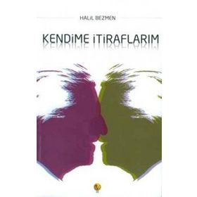 KENDIME İTİRAFLARIM - HALIL BEZMEN