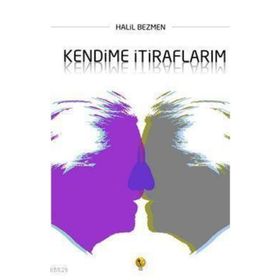 KENDIME İTİRAFLARIM - HALIL BEZMEN