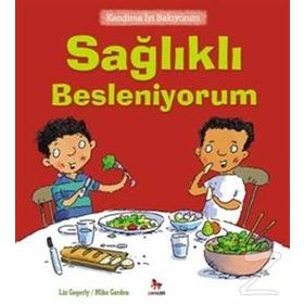 Kendime İyi Bakıyorum - Sağlıklı Besleniyorum - Liz Gogerly