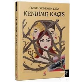Kendime Kaçış - Özge Özdemir Köz