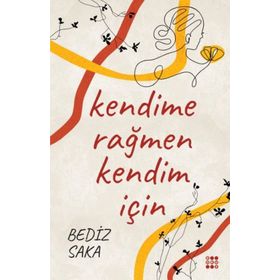 Kendime Rağmen Kendim İçin - Bediz Saka