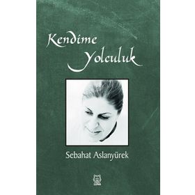 Kendime Yolculuk - Sebahat Aslanyürek