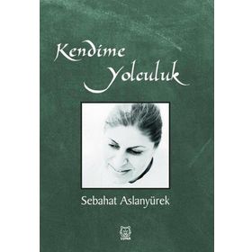 Kendime Yolculuk - Sebahat Aslanyürek