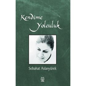 Kendime Yolculuk - Sebahat Aslanyürek