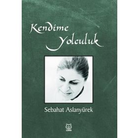 Kendime Yolculuk - Sebahat Aslanyürek