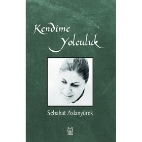 Kendime Yolculuk - Sebahat Aslanyürek