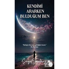 Kendimi Ararken Bulduğum Ben Songül Yorulmaz