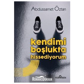 Kendimi Boşlukta Hissediyorum - Abdussamet Öztan
