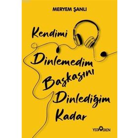 Kendimi Dinlemedim Başkasını Dinlediğim Kadar-Yediveren Yayınları