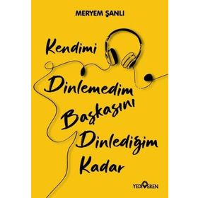 Kendimi Dinlemedim Başkasını Dinlediğim Kadar-Yediveren Yayınları