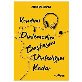 Kendimi Dinlemedim Başkasını Dinlediğim Kadar-Yediveren Yayınları