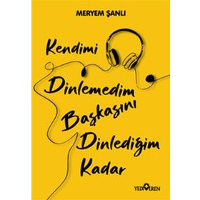 Kendimi Dinlemedim Başkasını Dinlediğim Kadar-Yediveren Yayınları