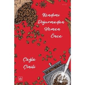 Kendimi Doğurmadan Hemen Önce-Çağla Çinili
