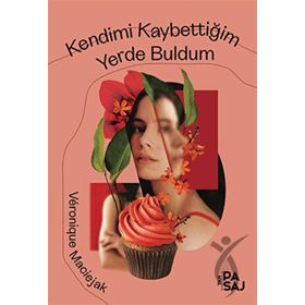 Kendimi Kaybettiğim Yerde Buldum - Veronique Maciejak