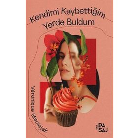 Kendimi Kaybettiğim Yerde Buldum - Veronique Maciejak