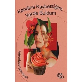Kendimi Kaybettiğim Yerde Buldum - Veronique Maciejak