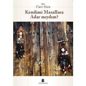 Kendimi Masallara Adar Mıydım? - Ümit Otan