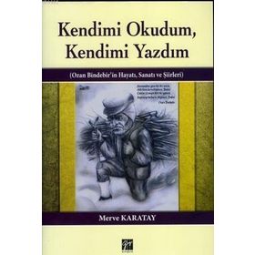 KENDIMI OKUDUM,KENDIMI YAZDIM OZAN BINDEBIR'IN HAYATI, SANATI VE ŞIIRLERI - MERVE KARATAY