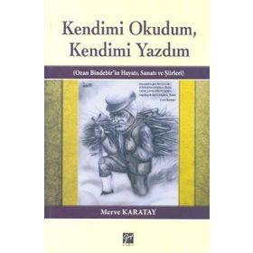 KENDIMI OKUDUM,KENDIMI YAZDIM OZAN BINDEBIR'IN HAYATI, SANATI VE ŞIIRLERI - MERVE KARATAY