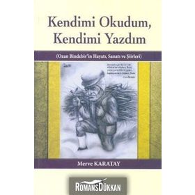 KENDIMI OKUDUM,KENDIMI YAZDIM OZAN BINDEBIR'IN HAYATI, SANATI VE ŞIIRLERI - MERVE KARATAY