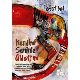 Kendimi Seninle Aldattım - Afet Bal