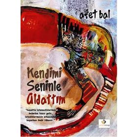 Kendimi Seninle Aldattım - Afet Bal