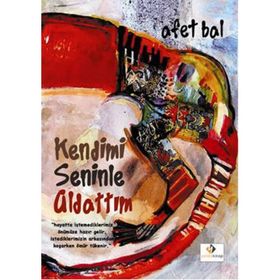 Kendimi Seninle Aldattım - Afet Bal