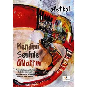 Kendimi Seninle Aldattım - Afet Bal