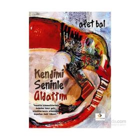 Kendimi Seninle Aldattım - Afet Bal