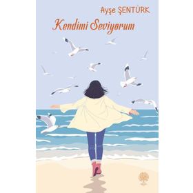 Kendimi Seviyorum - Ayşe Şentürk Gür