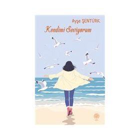 Kendimi Seviyorum - Ayşe Şentürk Gür