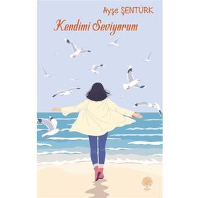 Kendimi Seviyorum - Ayşe Şentürk Gür