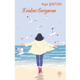Kendimi Seviyorum - Ayşe Şentürk Gür