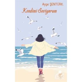 Kendimi Seviyorum - Ayşe Şentürk Gür