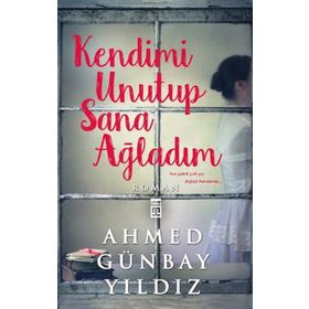 KENDIMI UNUTUP SANA AĞLADIM - AHMED GÜNBAY YILDIZ