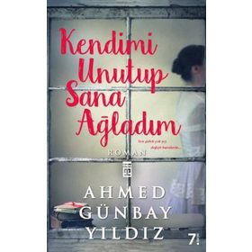 KENDIMI UNUTUP SANA AĞLADIM - AHMED GÜNBAY YILDIZ