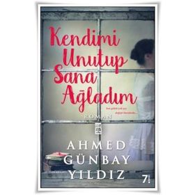 KENDIMI UNUTUP SANA AĞLADIM - AHMED GÜNBAY YILDIZ