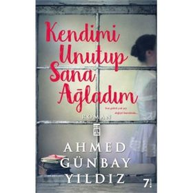 Kendimi Unutup Sana Ağladım - Ahmet Günbay Yıldız