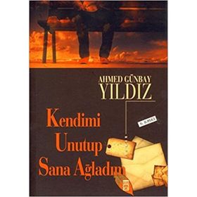 Kendimi Unutup Sana Ağladım - Ahmet Günbay Yıldız