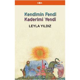 Kendimin Fendi Kaderimi Yendi - Leyla Yıldız