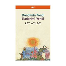 Kendimin Fendi Kaderimi Yendi - Leyla Yıldız