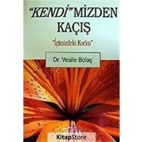 Kendimizden Kaçış - Dr. Vesile Bolaç