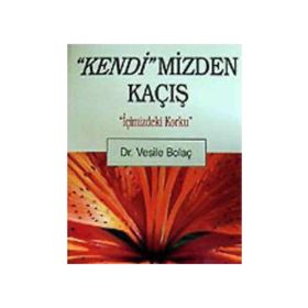 Kendimizden Kaçış - Dr. Vesile Bolaç