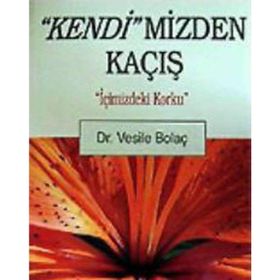 Kendimizden Kaçış - Dr. Vesile Bolaç