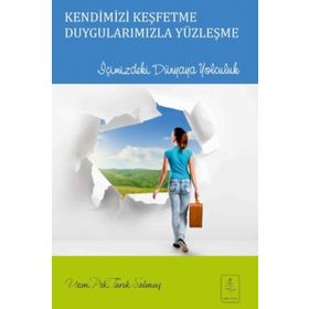 Kendimizi Keşfetme Duygularımızla Yüzleşme - uzm psk tarik solmus