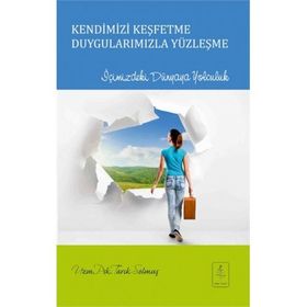 Kendimizi Keşfetme Duygularımızla Yüzleşme - uzm psk tarik solmus