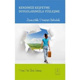 Kendimizi Keşfetme Duygularımızla Yüzleşme - uzm psk tarik solmus