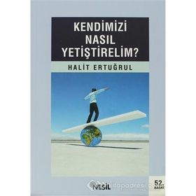 KENDIMIZI NASIL YETİŞTİRELİM - HALIT ERTUĞRUL