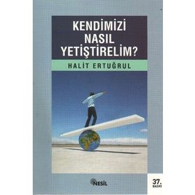 KENDIMIZI NASIL YETİŞTİRELİM - HALIT ERTUĞRUL