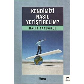 KENDIMIZI NASIL YETİŞTİRELİM - HALIT ERTUĞRUL